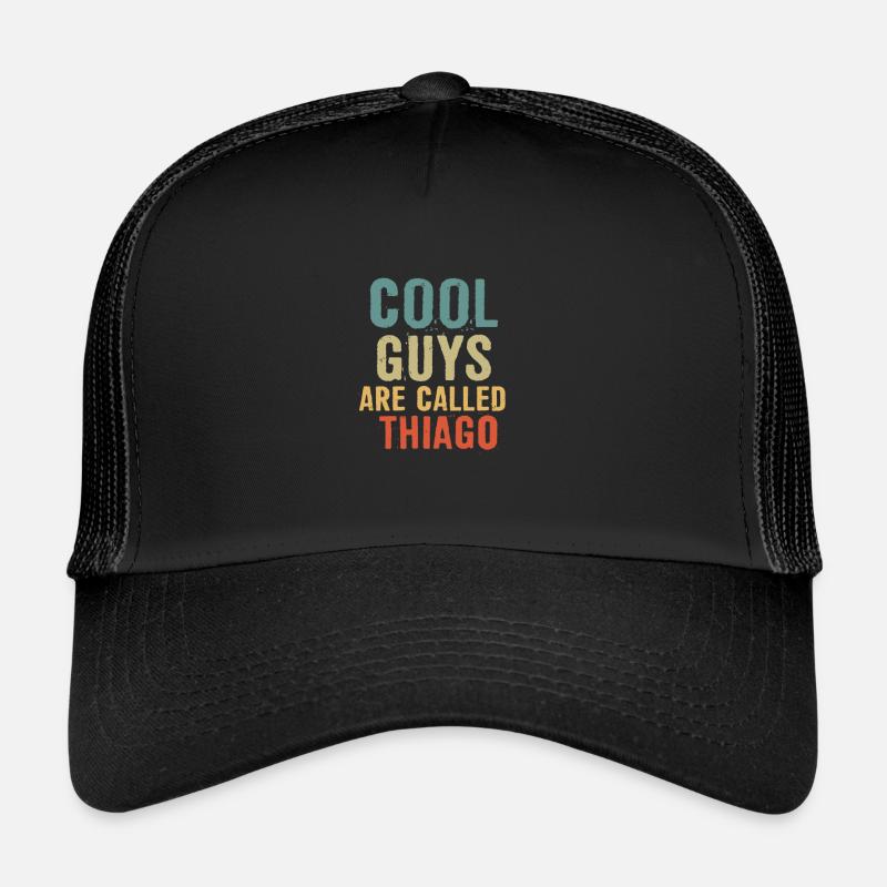 Cool guys are called thiago Trucker Cap