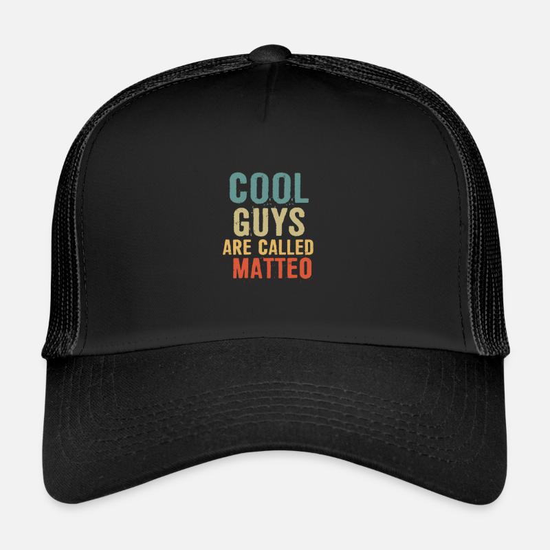 Cool guys are called matteo Trucker Cap