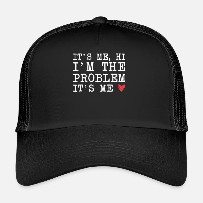 It's me, hello, it's the problem, it's me Trucker Cap