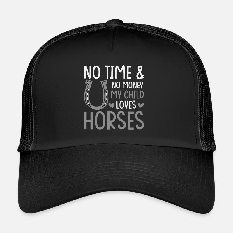 Pas de temps et pas d’argent Mon enfant aime les chevaux Casquette trucker 