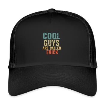 Cool guys are called erick - Trucker Cap - black/black - Front