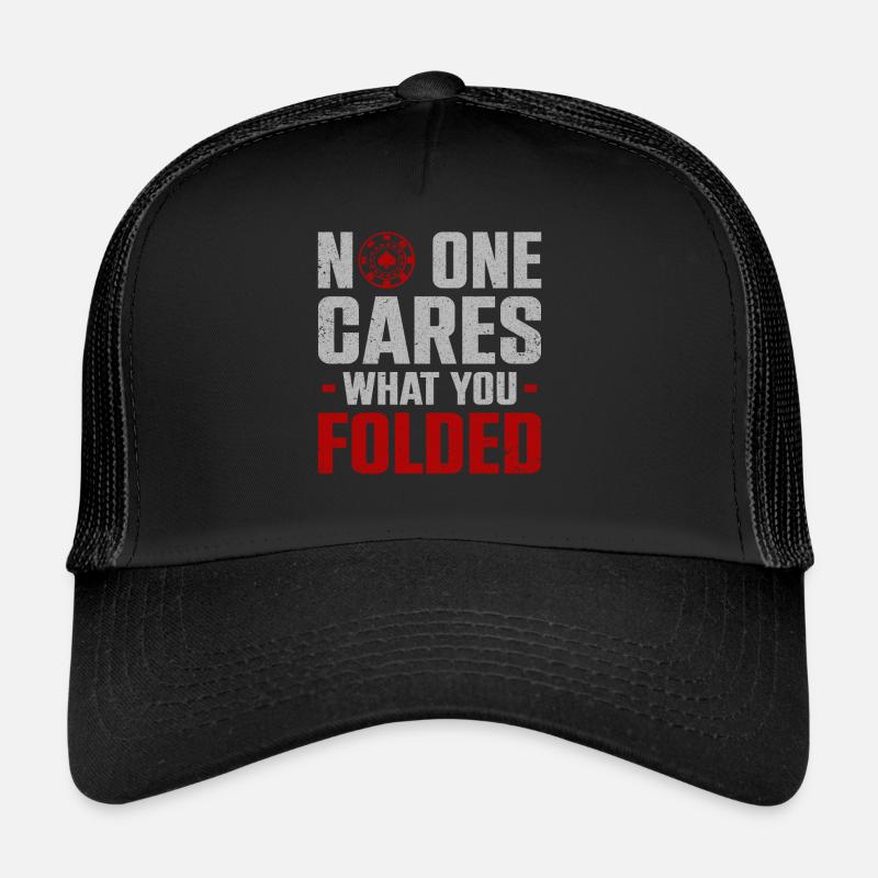 No One Cares What You Folded Poker Trucker Cap