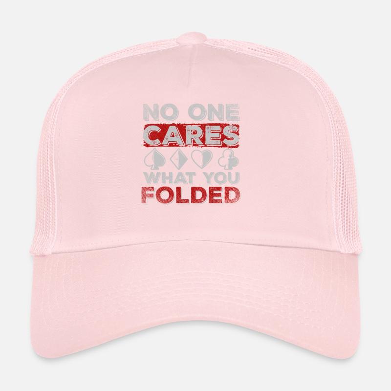 No One Cares What You Folded Poker Trucker Cap