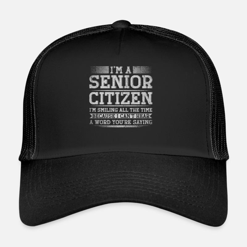 I'm Senior Citizen I'm Smiling All The Time Trucker Cap
