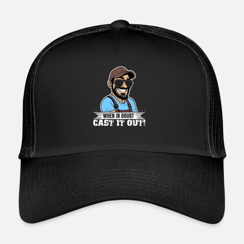 When in doubt cast it out! Trucker Cap
