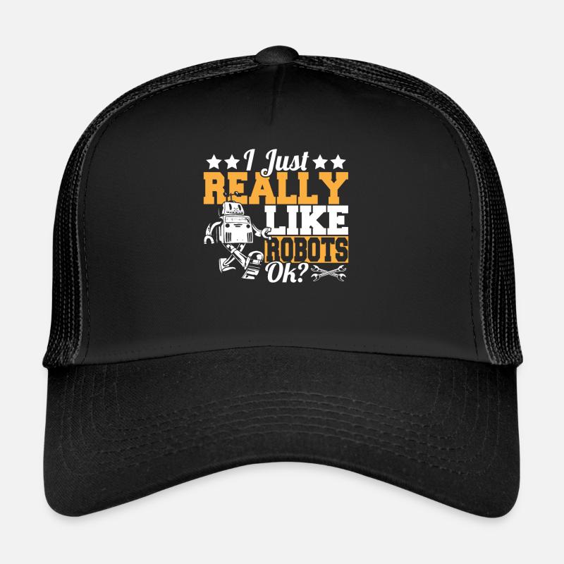 Robotique Drôle J’aime vraiment les robots D’accord Droi Casquette trucker 