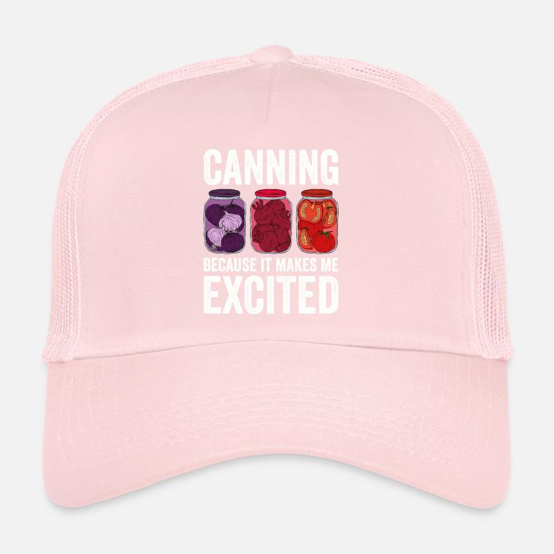 Canning Because It Makes Me Excited Trucker Cap