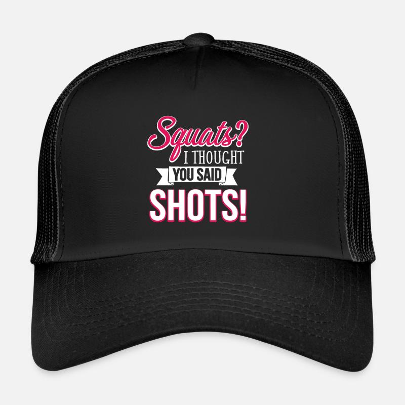 Squats I Thought You Said Shots Funny Workouthealt Trucker Cap
