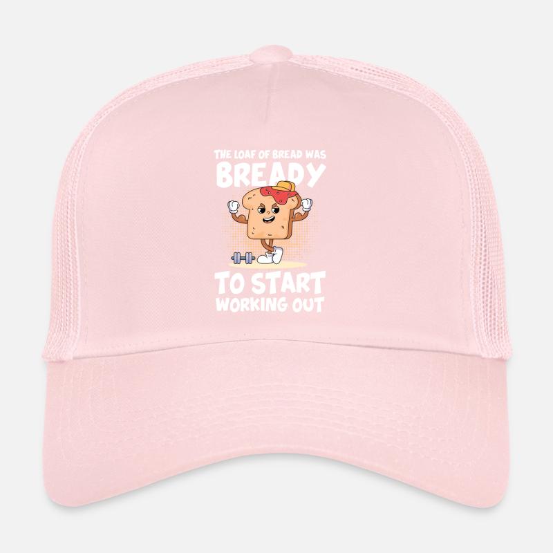 The Loaf Of Bread Was Bready Workout Calisthenics Trucker Cap