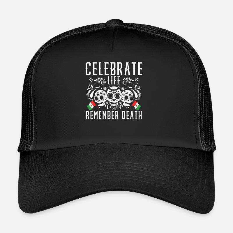 Celebrate Life Remember Death Dia De Muertos Trucker Cap