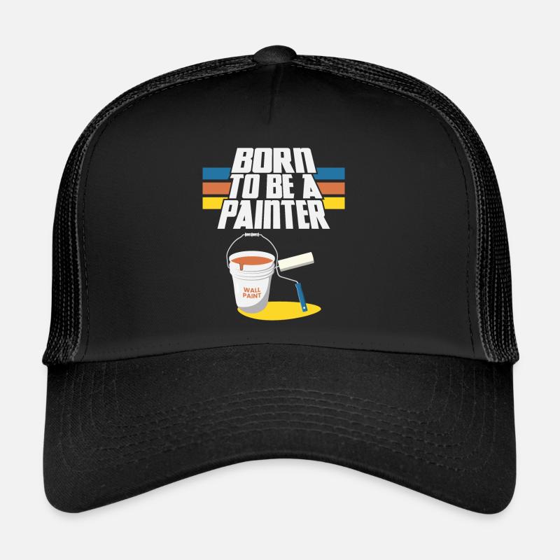 House Painter Decorator Born To Be Trucker Cap