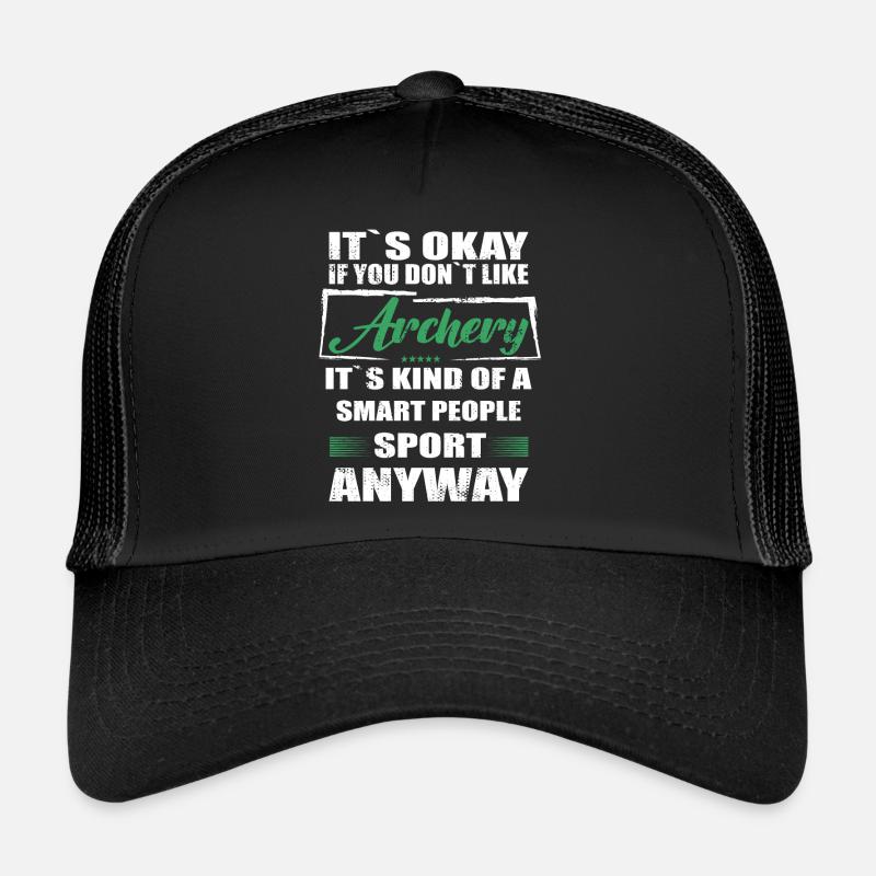 It's Okay If You Don't Like archery - Trucker Cap - black/black