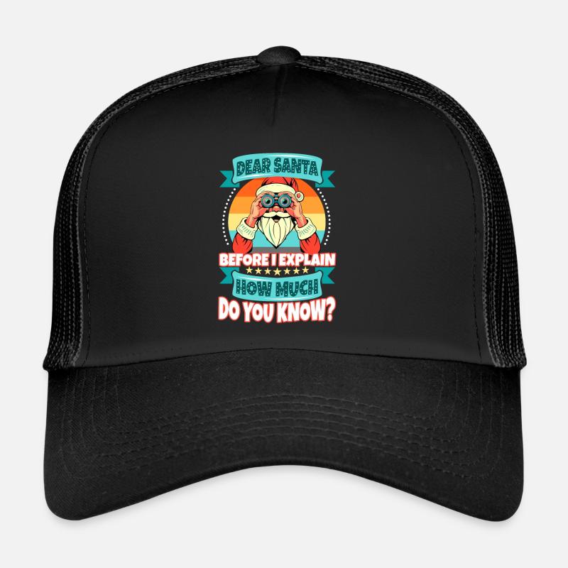 Dear santa before i explain How much do you Know - Trucker Cap - Schwarz/Schwarz