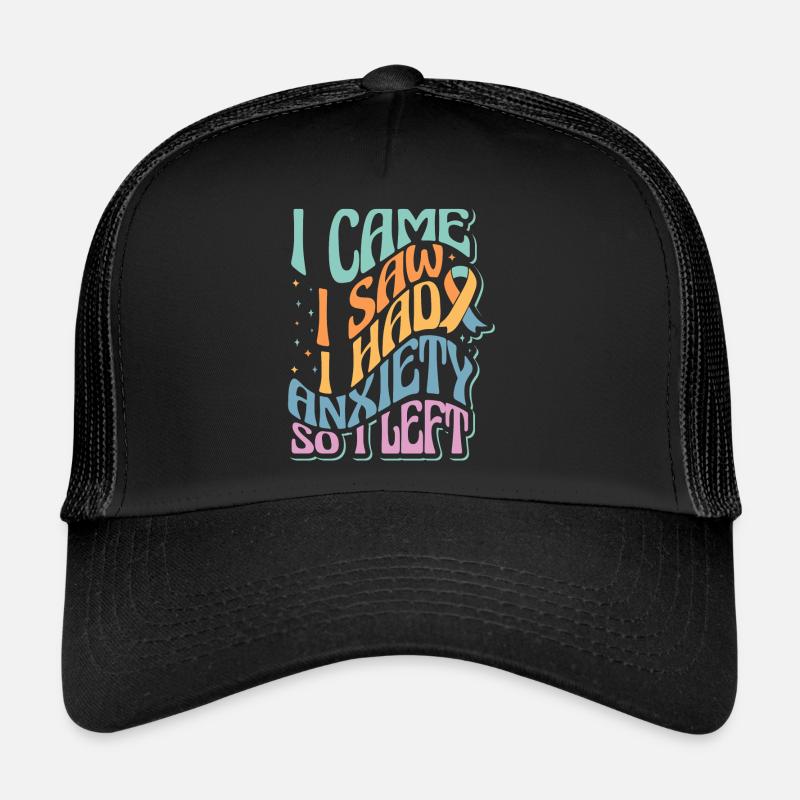 Anxiété sociale gênante Je suis venu J’ai vu que j’avais de l’anxiété Casquette trucker 