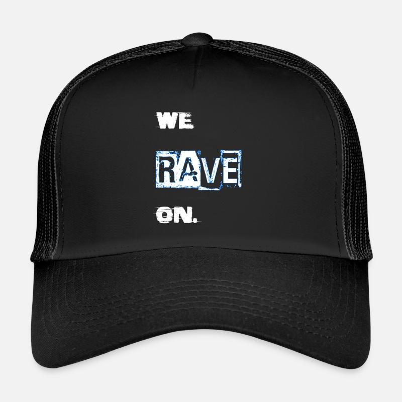 we rave on. Trucker Cap