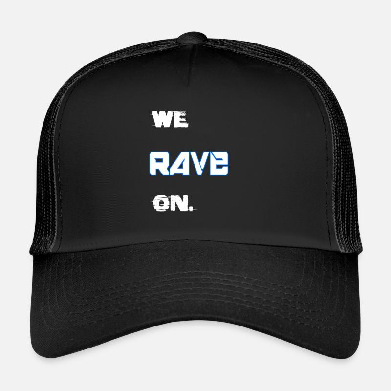 We rave on Trucker Cap