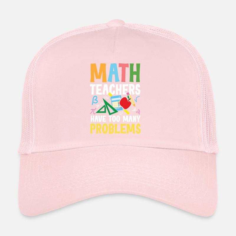 Math Teachers Have Too Many Problems Trucker Cap