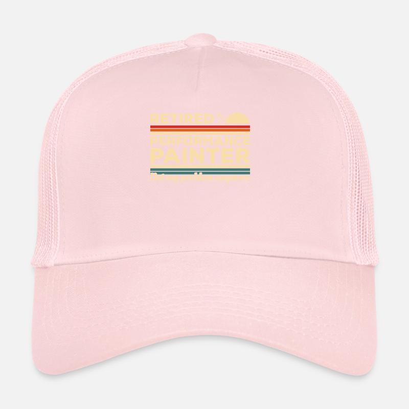 Retired Performance Painter Not My Problem Anymore Trucker Cap