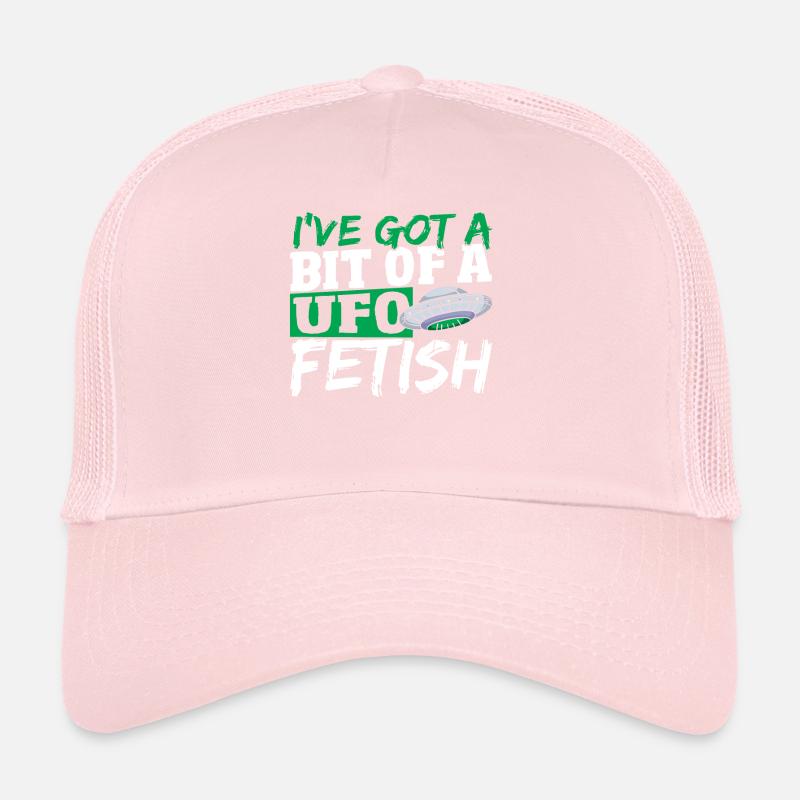 Alien Hunter I've Got A Bit Of A UFO Fetish Trucker Cap