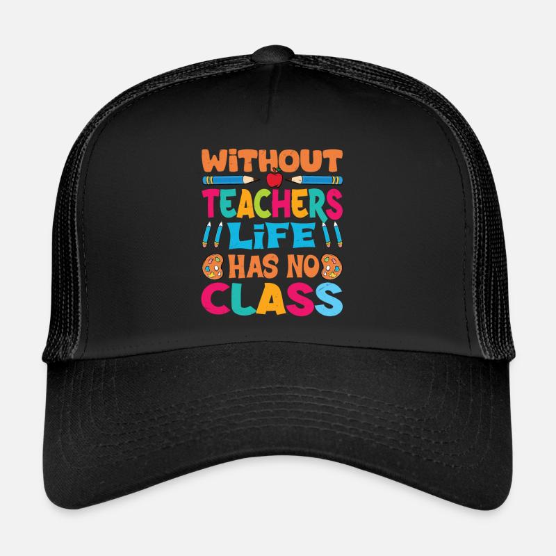 Sans professeur, la vie n’a pas de classe Casquette trucker 