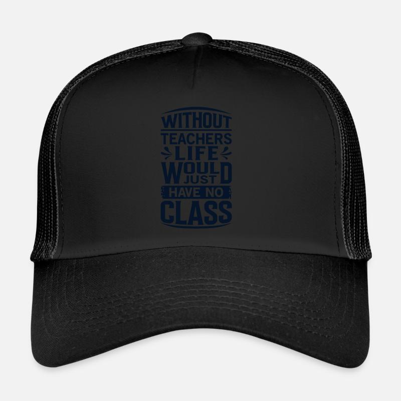 Sans professeur, la vie n’a pas de classe Casquette trucker 