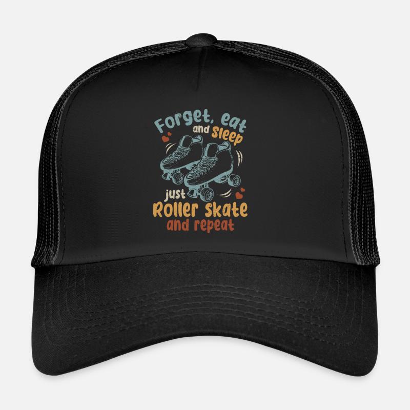 Patinage à roulettes - Oubliez de manger et de dormir, il suffit de rouler Casquette trucker 