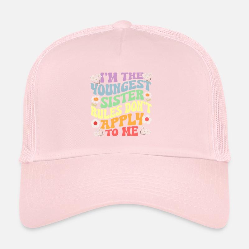 I'm The Youngest Sister Rules Don't Apply To Me Trucker Cap