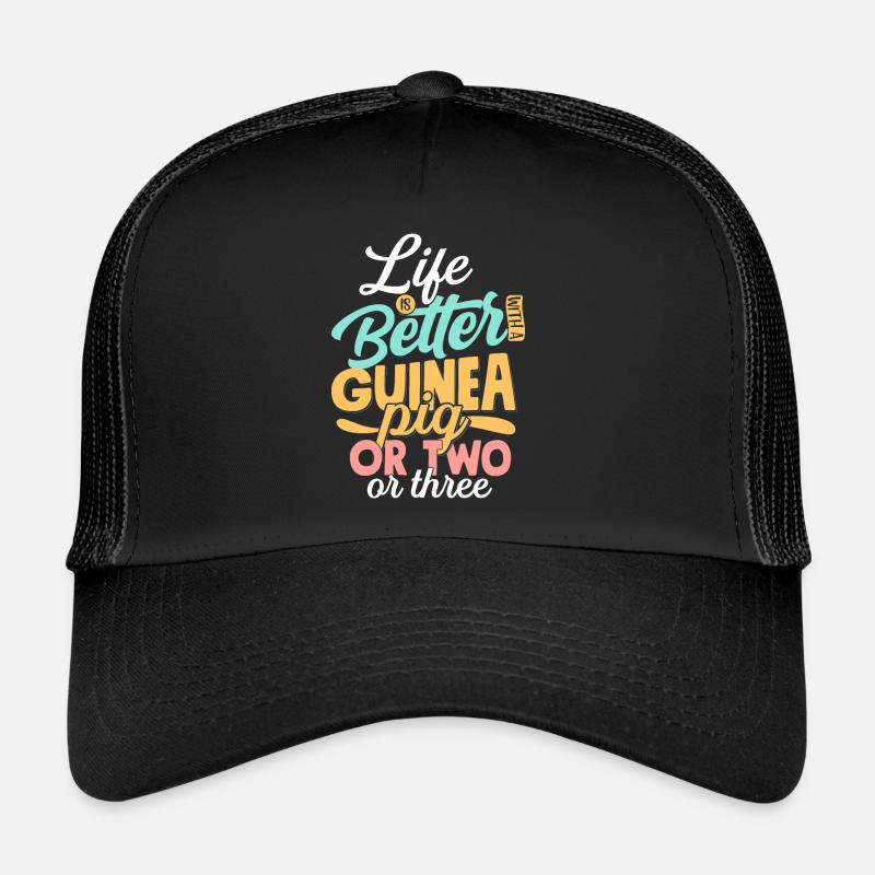 Life Is Better With A Guinea Pig Or Two Or Three C Trucker Cap