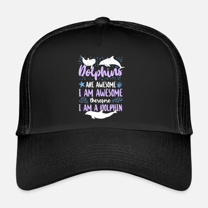 Dolphin Dolphins Are Awesome I Am Trucker Cap
