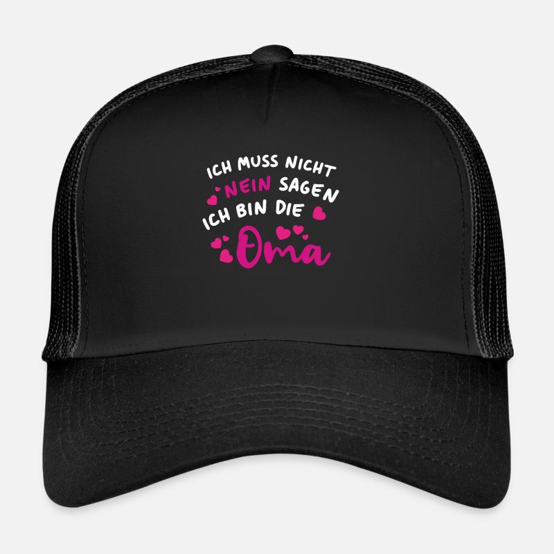 Ich muss nicht nein sagen Ich bin die Oma Trucker Cap