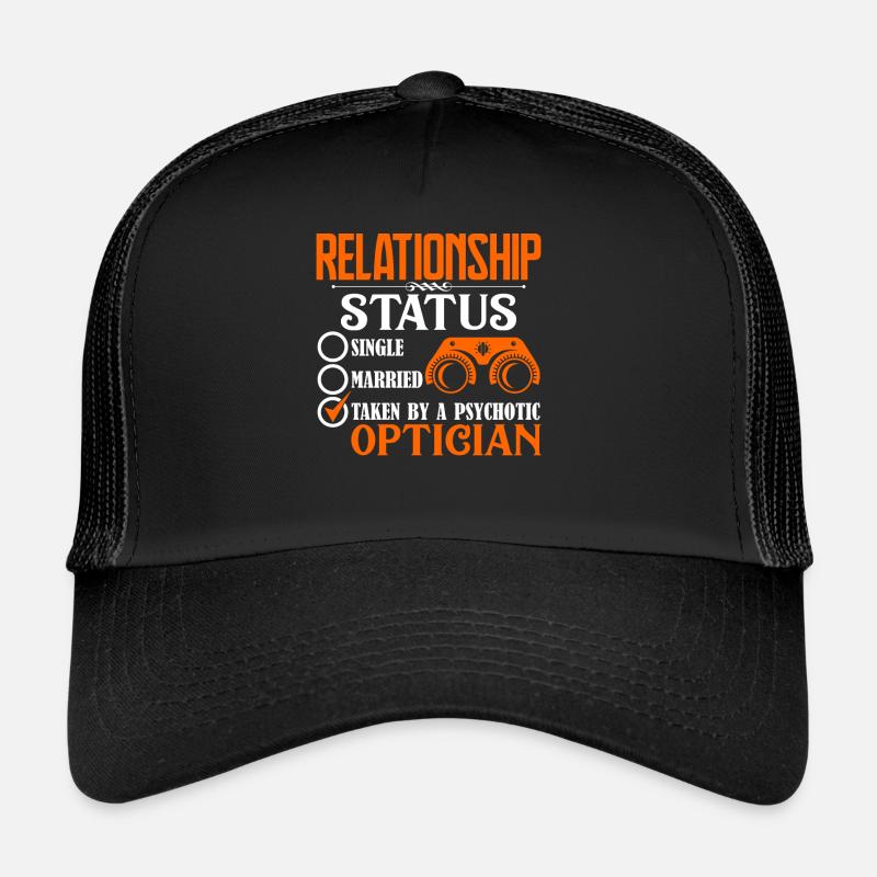 Optician Optician Relationship Status Trucker Cap