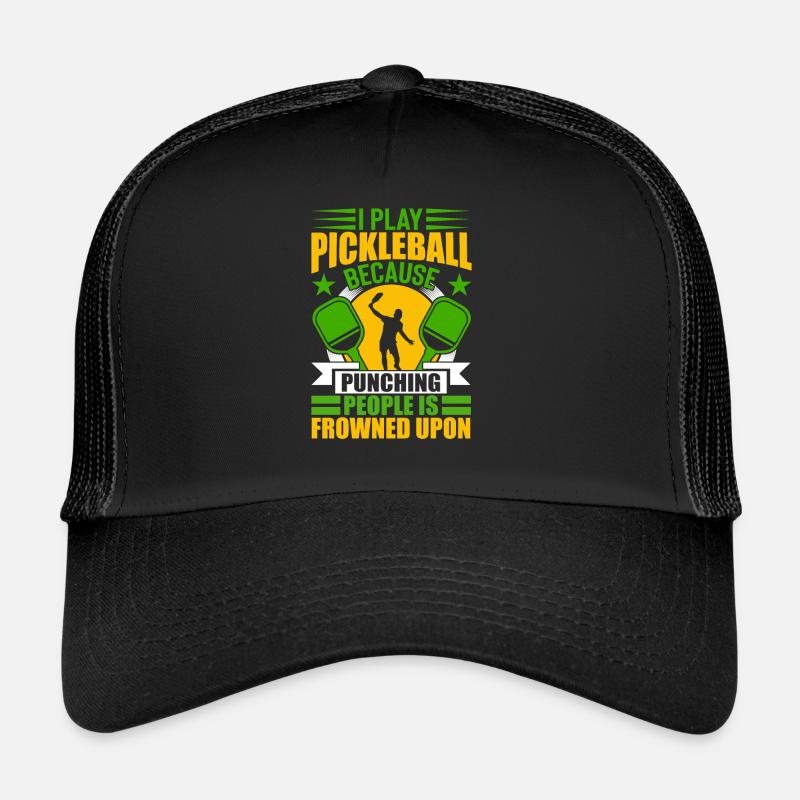 I Play Pickleball Because Punching People Is Bad Trucker Cap