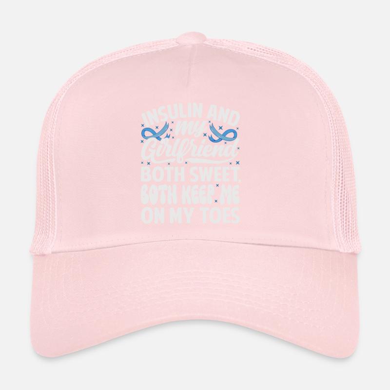 Insulin And Girlfriend Both Sweet, Keep On My Toes Trucker Cap