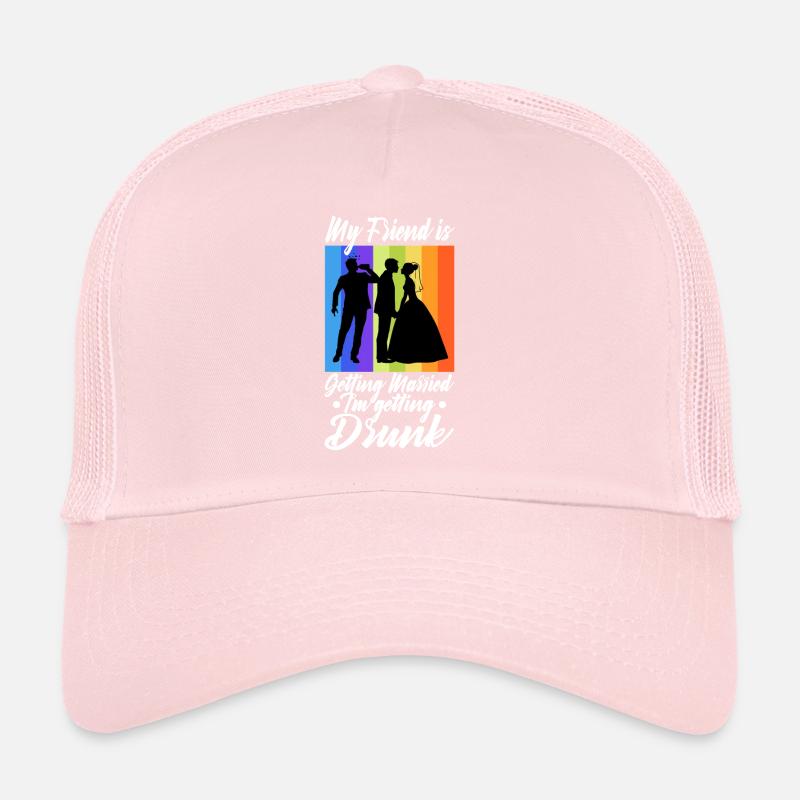 My friend is getting married, im getting drunk Trucker Cap