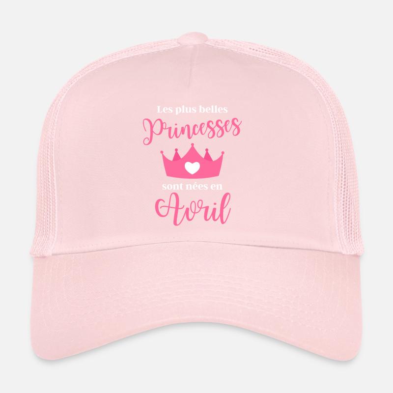 Les plus bellas princess sont nees en april Casquette trucker 