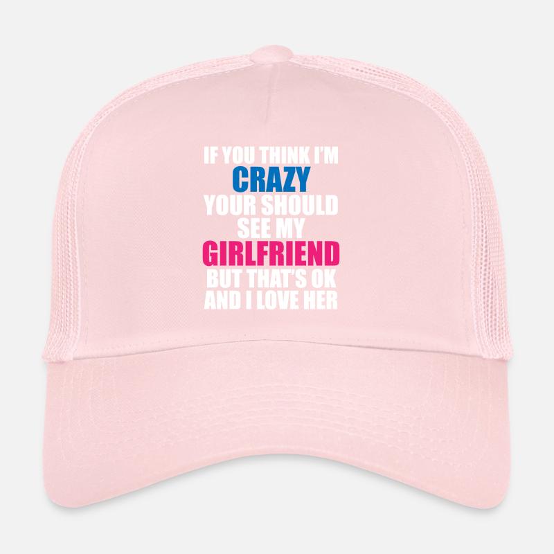 Crazy Girlfriend - Funny Statement Trucker Cap
