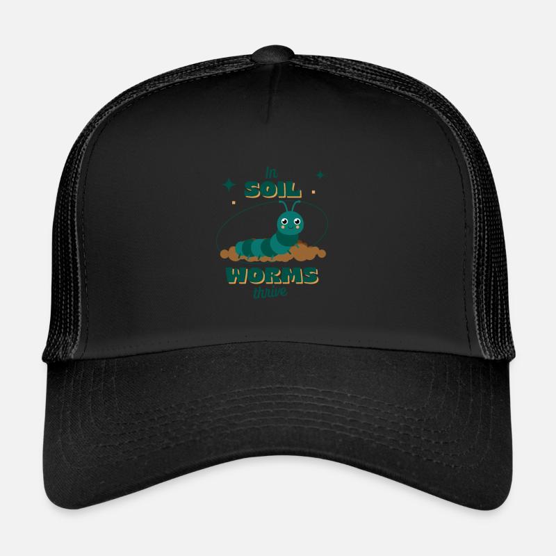 In Soil Worms Thrive Trucker Cap