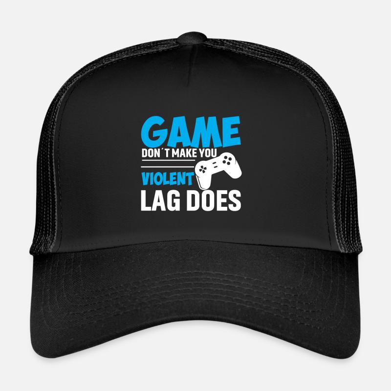 The game doesn't make you violent The Lag Trucker Cap