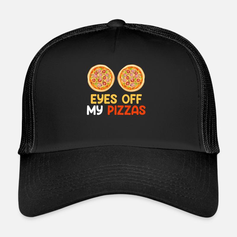 Pizza Maker Eyes off my Pizzas Baking Lovers Trucker Cap