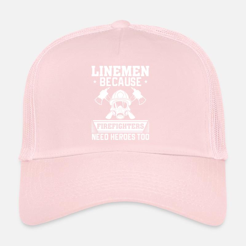 Linemen Because Firefighters Need Heroes Too Trucker Cap
