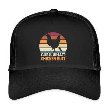 Funny Guess What? Chicken Butt! - Trucker Cap - black/black - Front