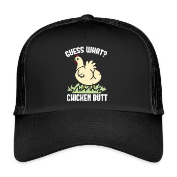 Funny Guess What? Chicken Butt! - Trucker Cap - black/black - Front