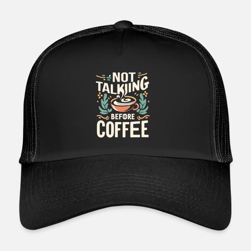Not Talking before Coffee Trucker Cap