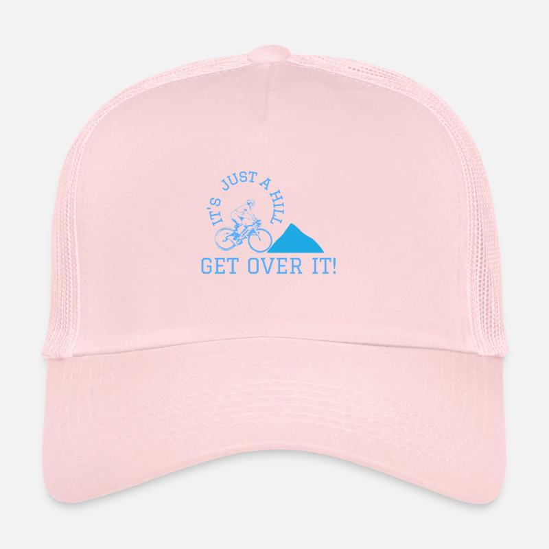 its just a hill get over it Trucker Cap