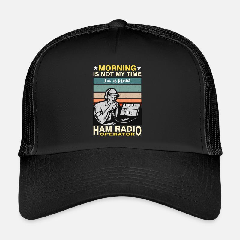 Ham Radio Operator Morning Is Not My Time Operator Trucker Cap