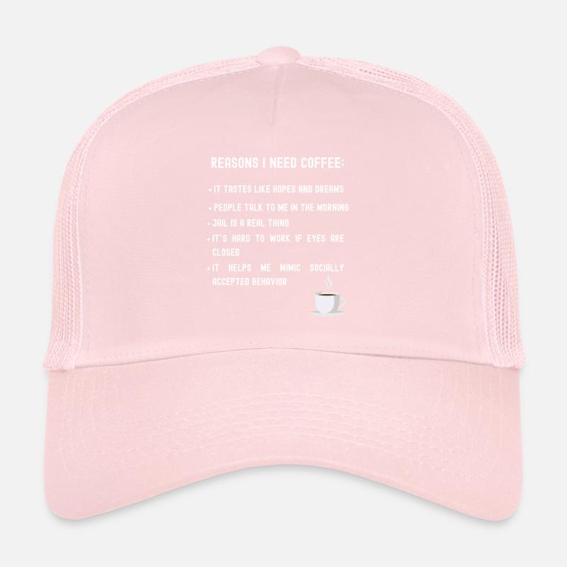 Reasons I need coffee list Trucker Cap