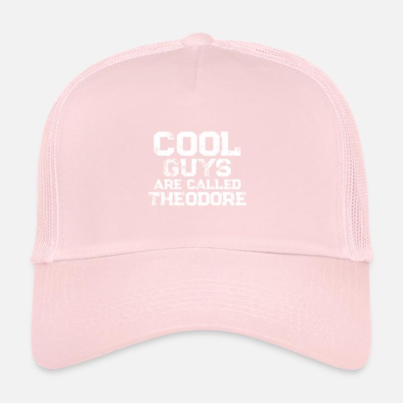 Cool guys are called Theodore Trucker Cap