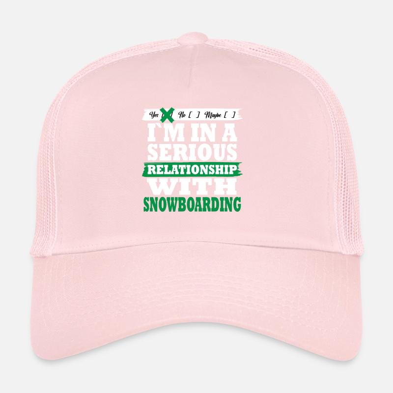 Snowboarding My serious relationship funny Trucker Cap