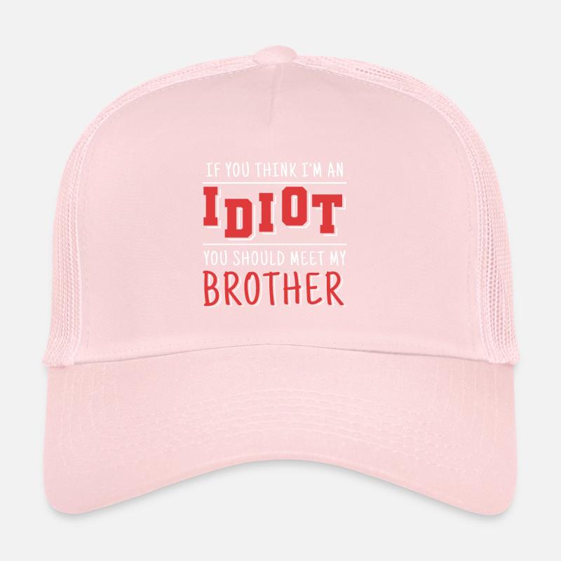 Si vous pensez que je suis un idiot, vous devriez Casquette trucker 