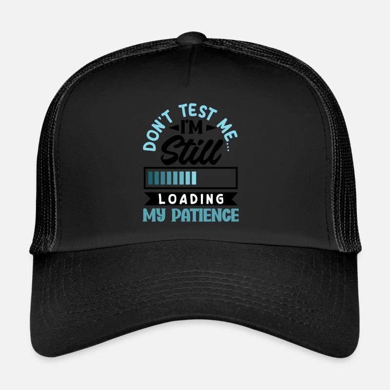 Still Loading My Patience Humor Trucker Cap